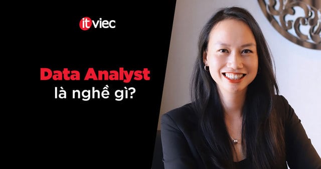 data analyst là gì - Nguyễn Thị Thúy Hạnh - Head of International Business BI and Analytics của Ascend Group tại Thái Lan