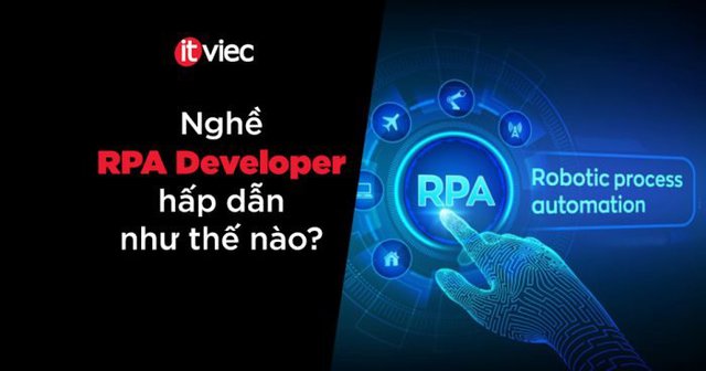 RPA Developer là gì? Lương RPA Developer hấp dẫn không?