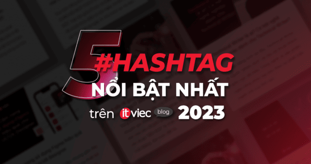 hashtag-noi-bat-itviec-blog-2023