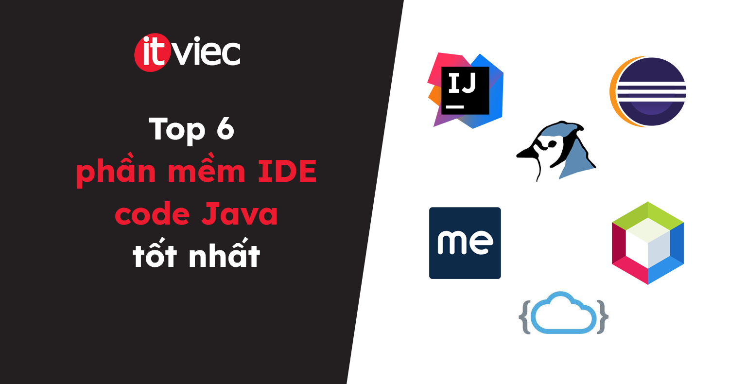 Java IDE là gì? Top 6+ phần mềm code Java tốt nhất - ITviec Blog