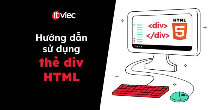 Thẻ div trong HTML: Định nghĩa và Tổng hợp cách sử dụng - ITviec Blog