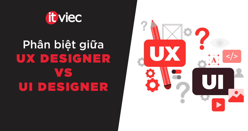 ux designer vs ui designer - itviec blog