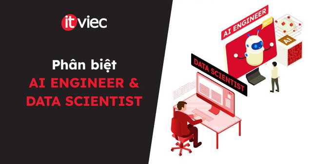 AI Engineer vs Data Scientist - itviec blog