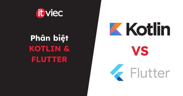 kotlin vs flutter - itviec blog