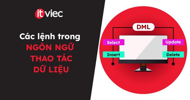 ngôn ngữ thao tác dữ liệu - dml là gì - itviec blog