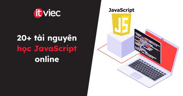 Tự học Javascript với 20+ tài nguyên online cơ bản đến nâng cao - itviec blog