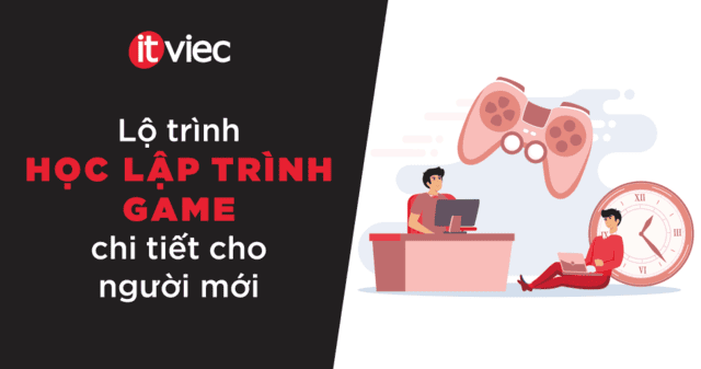 lộ trình học lập trình game - itviec blog