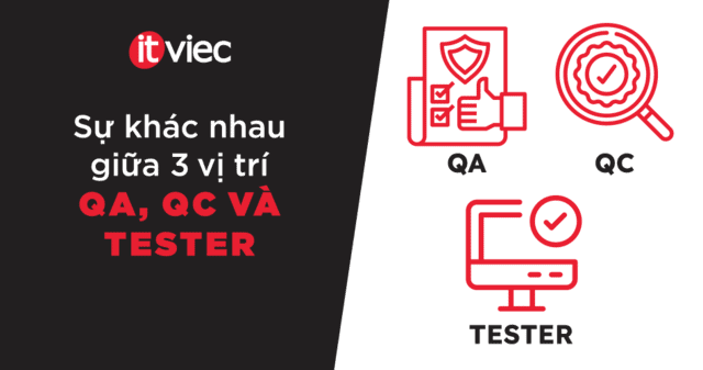 phân biệt qa qc tester là gì - itviec blog