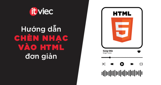 Thẻ audio trong HTML: Hướng dẫn 6 cách chèn nhạc trong HTML - ITviec Blog