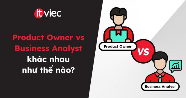 Product Owner vs Business Analyst - itviec blog