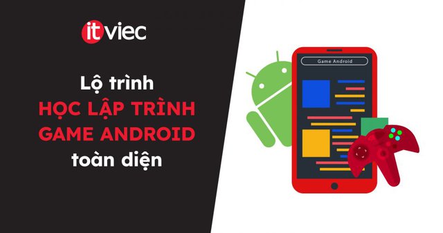 học lập trình game android - itviec blog