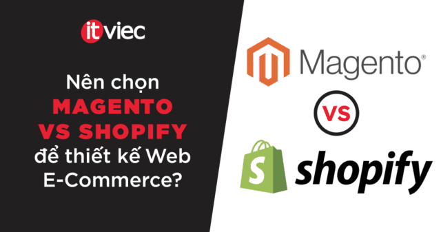 magento vs shopify - itviec blog