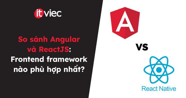 So sánh Angular và ReactJS