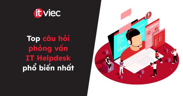 câu hỏi phỏng vấn it helpdesk - itviec blog