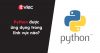 Ứng dụng Python: Top 6 lĩnh vực ứng dụng Python trong thực tế - ITviec Blog