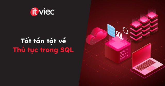 Thủ tục trong SQL - itviec blog