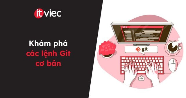 các lệnh Git cơ bản - itviec blog