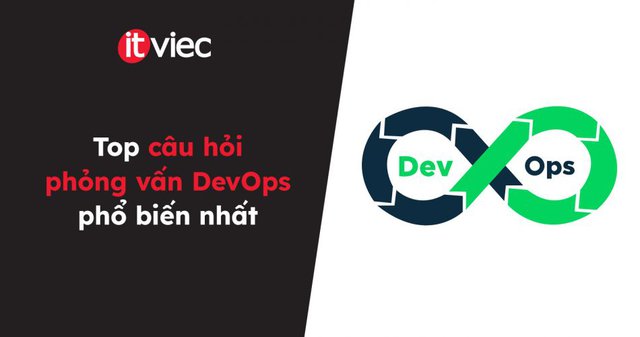 câu hỏi phỏng vấn DevOps - itviec blog