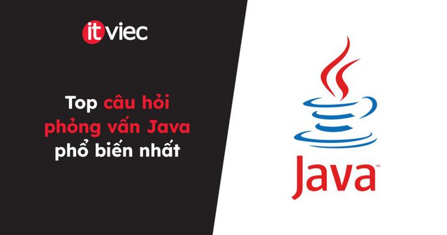 câu hỏi phỏng vấn Java - itviec blog