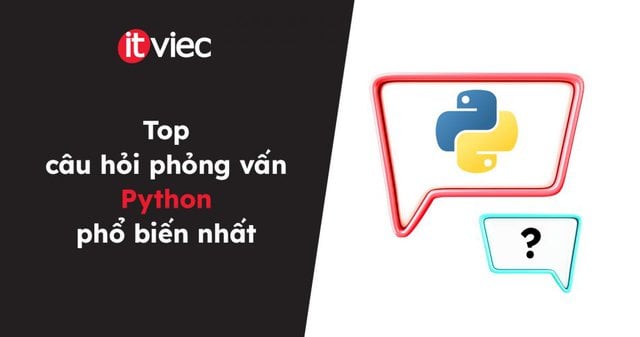 câu hỏi phỏng vấn Python - itviec blog