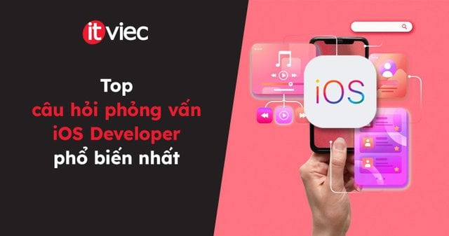 câu hỏi phỏng vấn iOS Developer - itviec blog