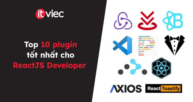 top 10 plugin tốt nhất cho reactjs - itviec blog