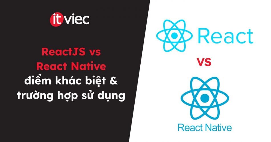 ReactJS vs React Native - itviec blog