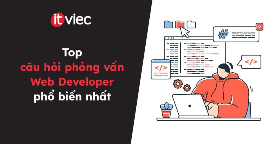 câu hỏi phỏng vấn Web Developer - itviec blog