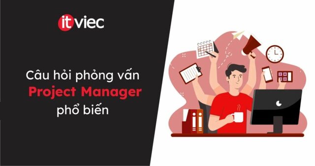 câu hỏi phỏng vấn Project Manager - itviec blog