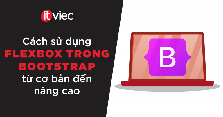 flexbox trong bootstrap - itviec blog