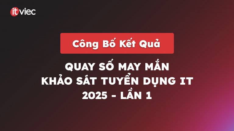 ket-qua-quay-so-may-man-khao-sat-tuyen-dung-it-2025