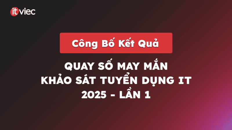 ket-qua-quay-so-may-man-khao-sat-tuyen-dung-it-2025
