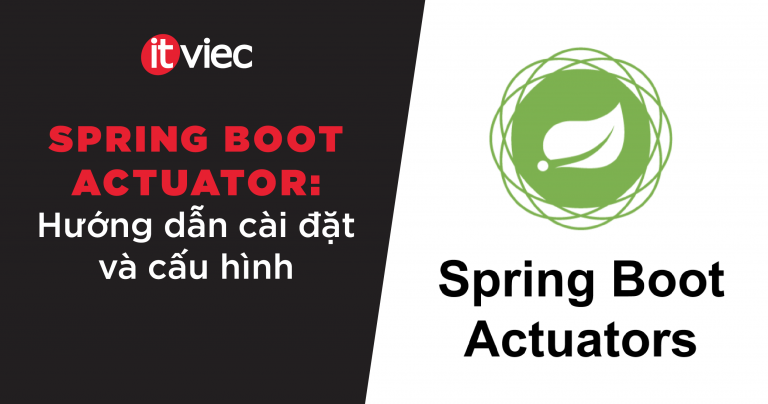 spring boot actuator - itviec blog