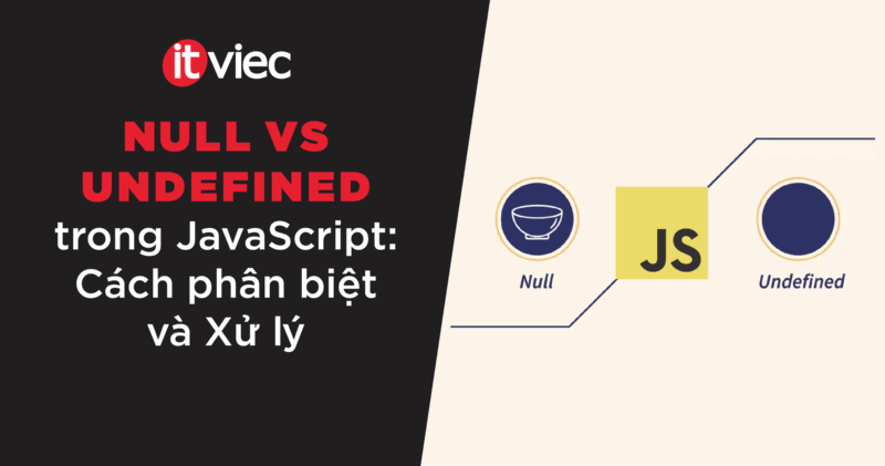 null vs undefined javascript - itviec blog