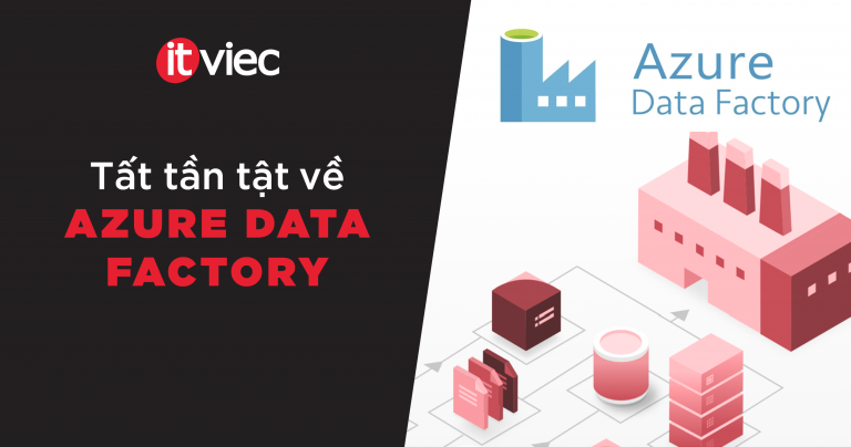 Azure Data Factory - itviec blog