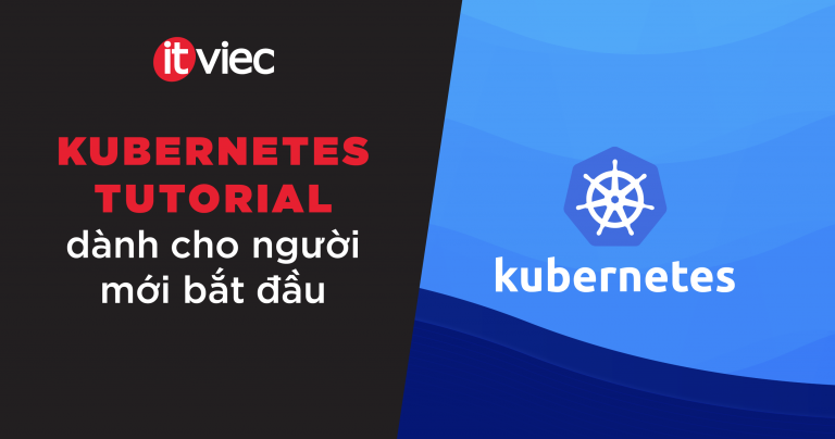Kubernetes tutorial - itviec blog