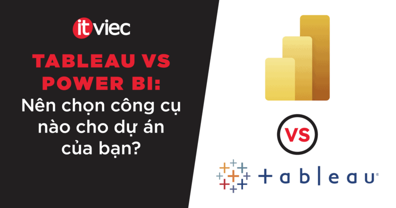 So sánh Tableau vs Power BI - itviec blog