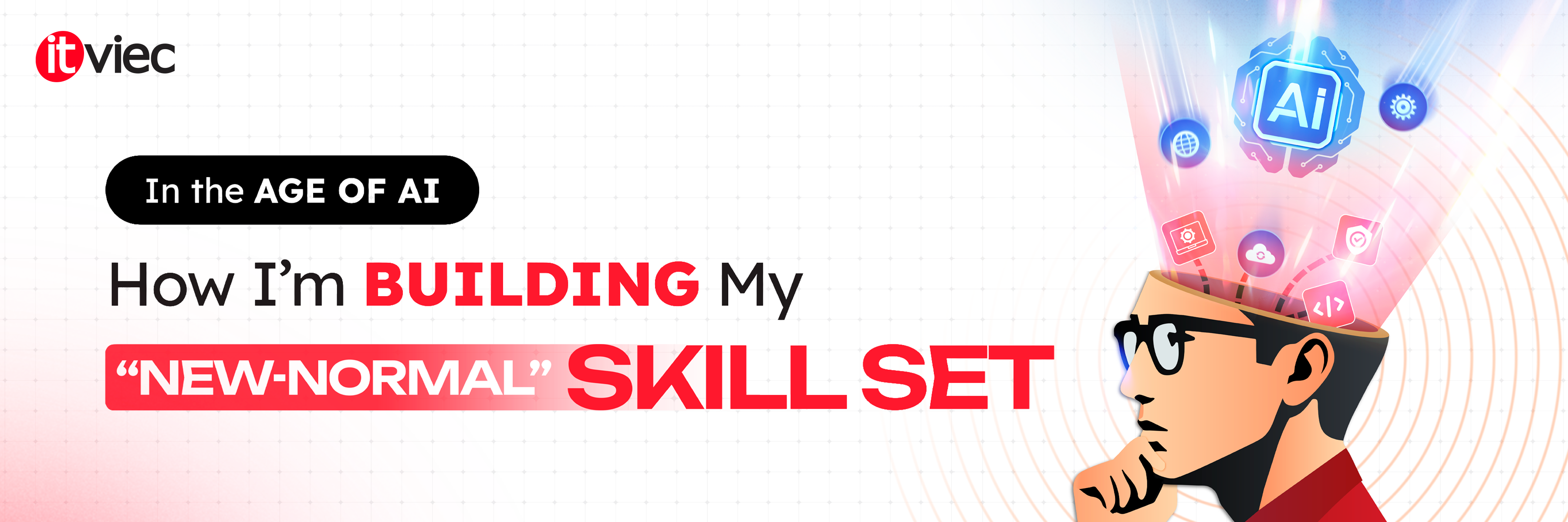 In the Age of AI: How I’m Building My "New-normal" Skill Set